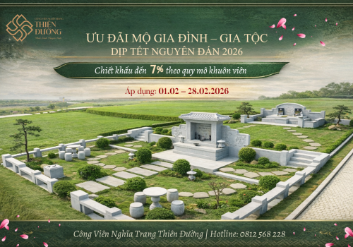  Công Viên Nghĩa Trang Thiên Đường Ưu Đãi Mộ Gia Đình, Gia Tộc Dịp Tết 2026